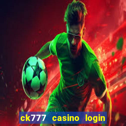 ck777 casino login register mobile